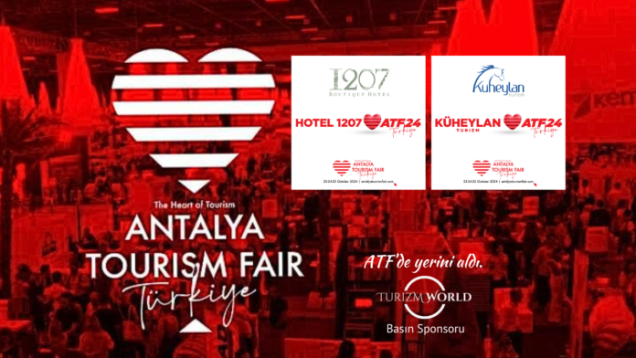 1207 Boutique Hotel & Küheylan Turizm, 2024ATF – Antalya Turizm Fuarı’nda Yerini Aldı